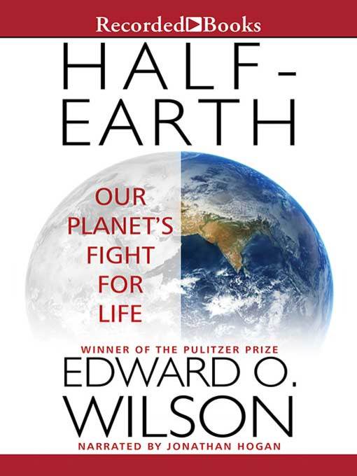 Title details for Half-Earth by Edward O. Wilson - Available
